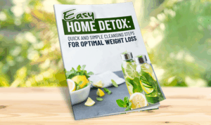 Easy Home Detox Quick and Simple Cleansing Steps for Optimal Weight Loss