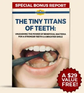 The Tiny Titans Of Teeth Unleashing The Power Of Beneficial Bacteria For A Stronger, Brighter Smile